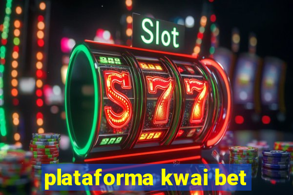 plataforma kwai bet